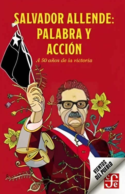 Salvador Allende : palabra y acción a 50 años de la victoria / Salvador Allende,Tite Calvo (ilustraciones)